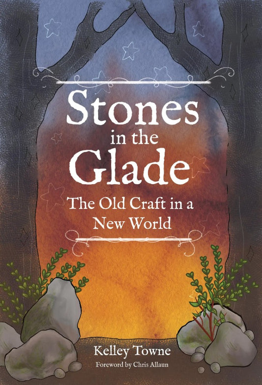 Stones in the Glade | The Old Craft in a New World