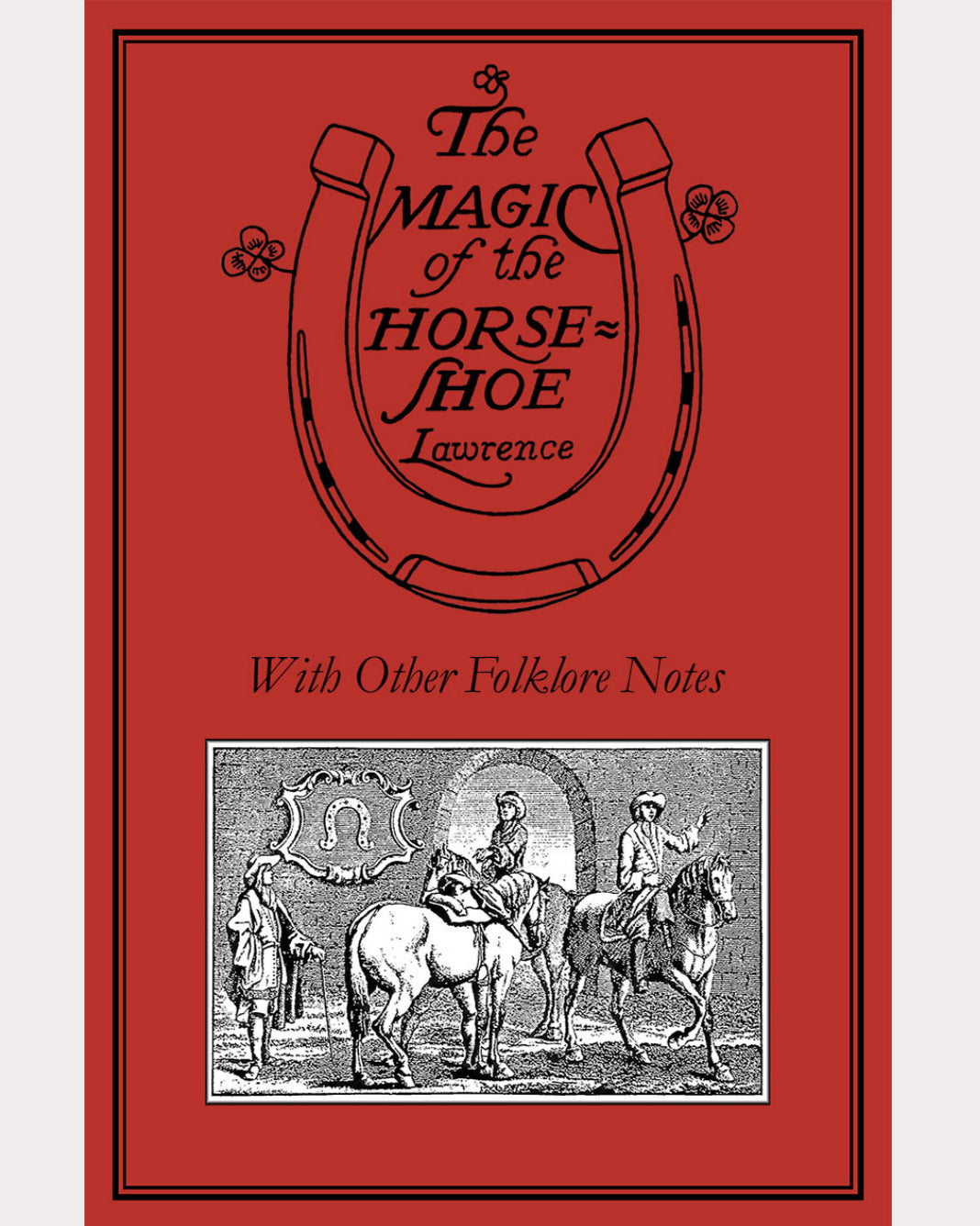 The Magic of the Horseshoe, With Other Folklore Notes