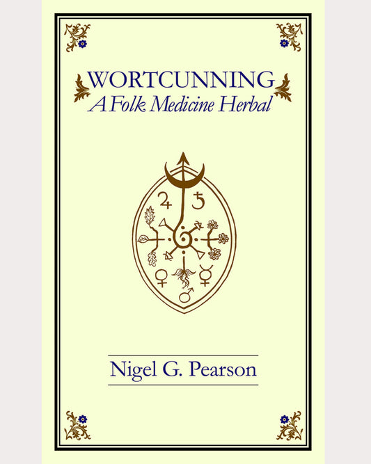 WortCunning | A Folk Medicine Herbal & A Folk Magic Herbal