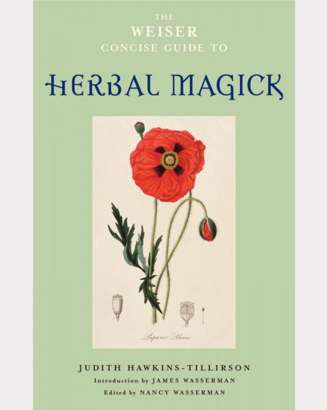 The Weiser Concise Guide to Herbal Magick