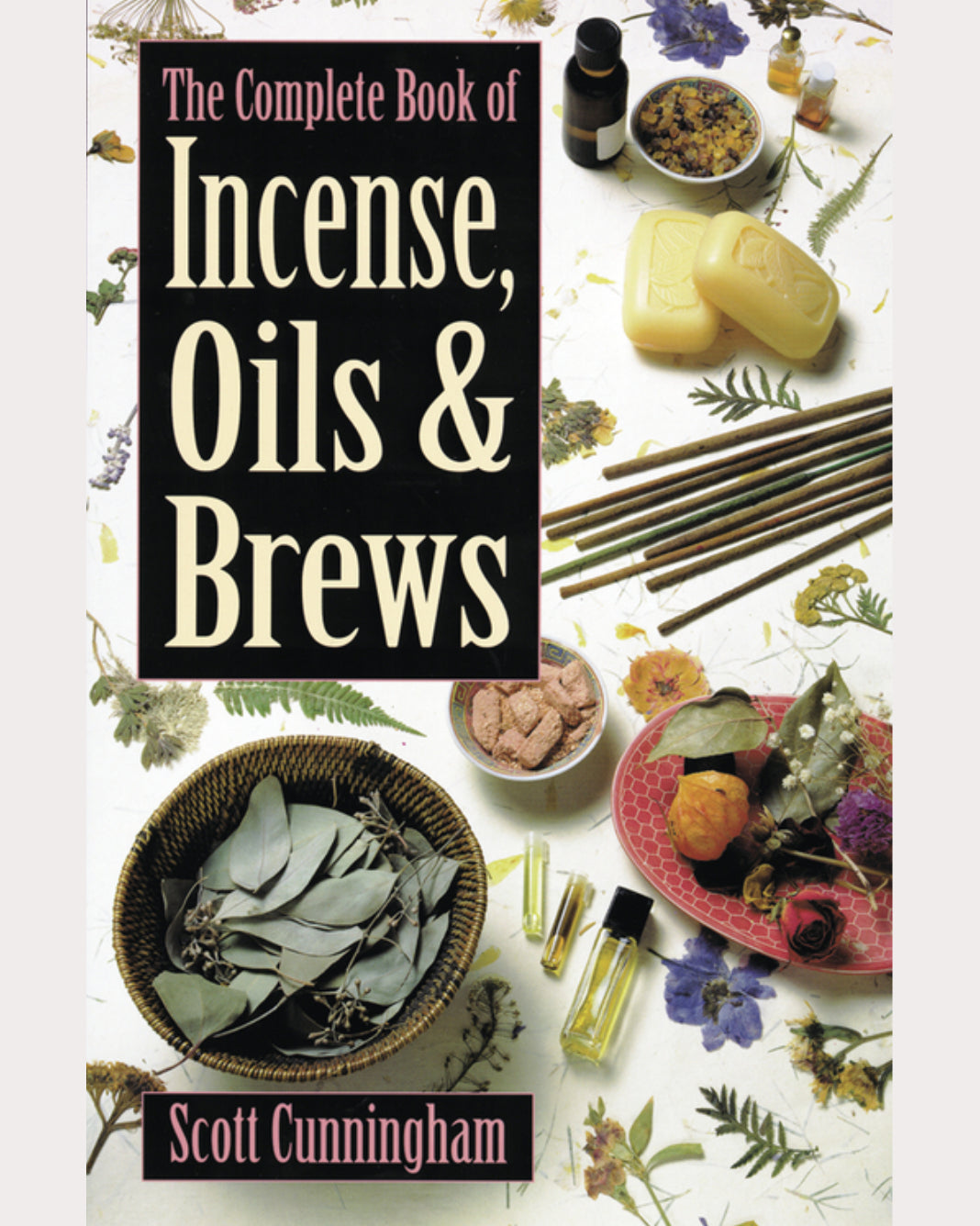 The Complete Book of Incense, Oils & Brews