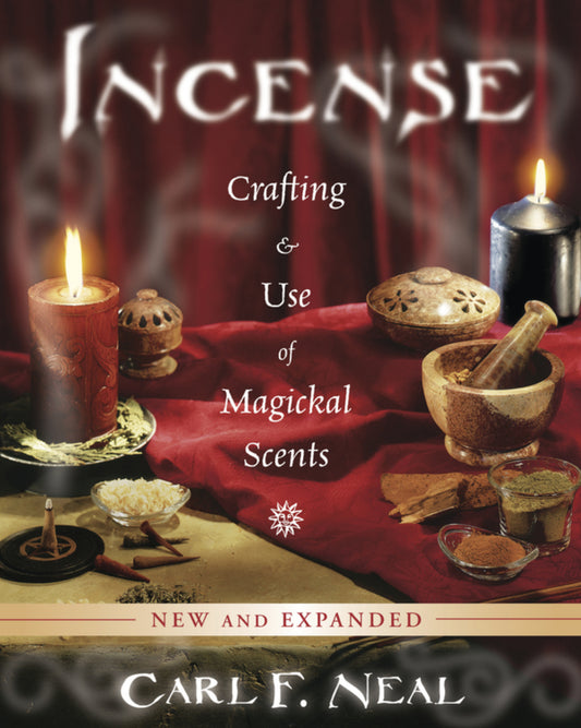 Incense: Crafting and Use of Magickal Scents