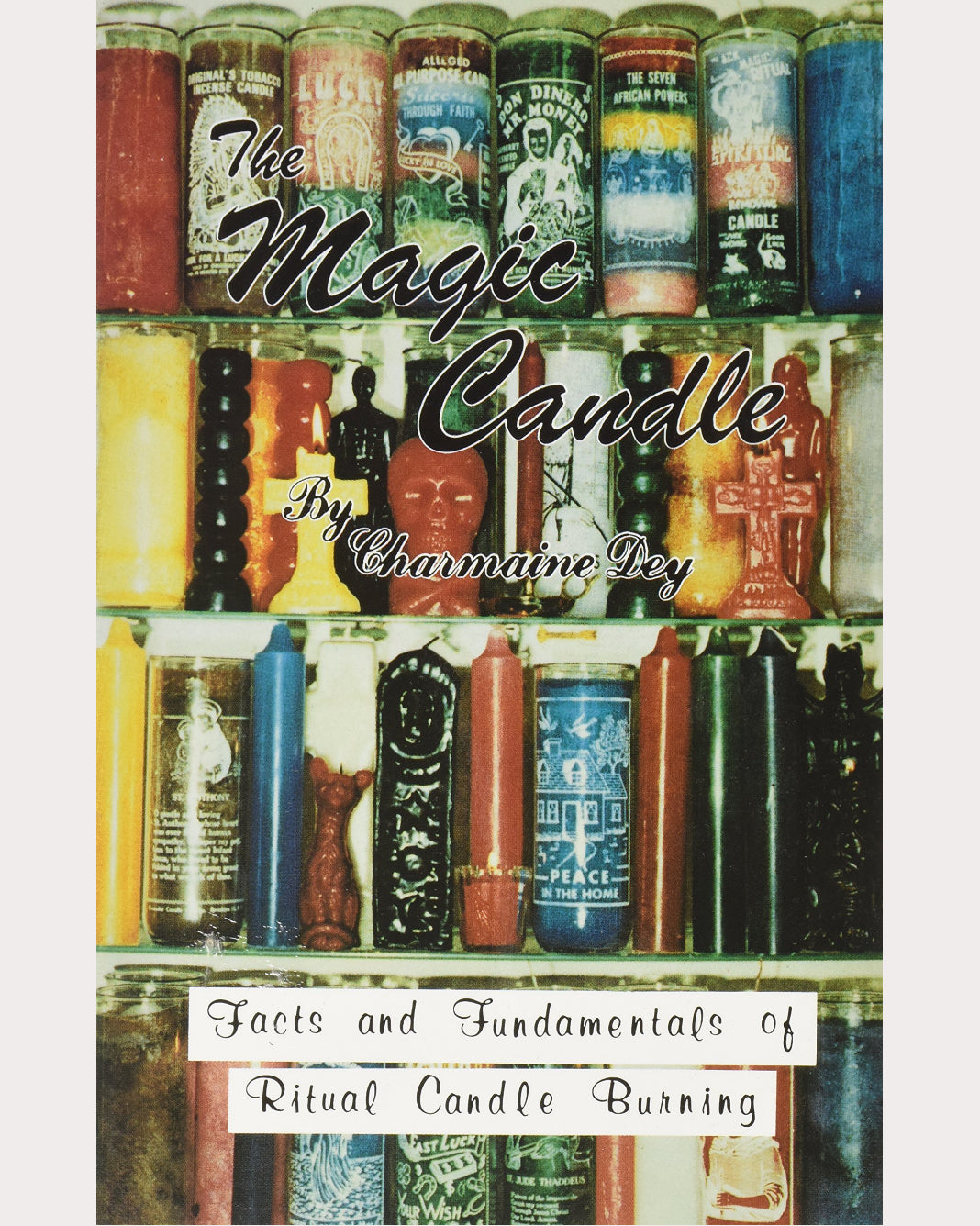 The Magic Candle: Facts and Fundamentals of Ritual Candle-Burning
