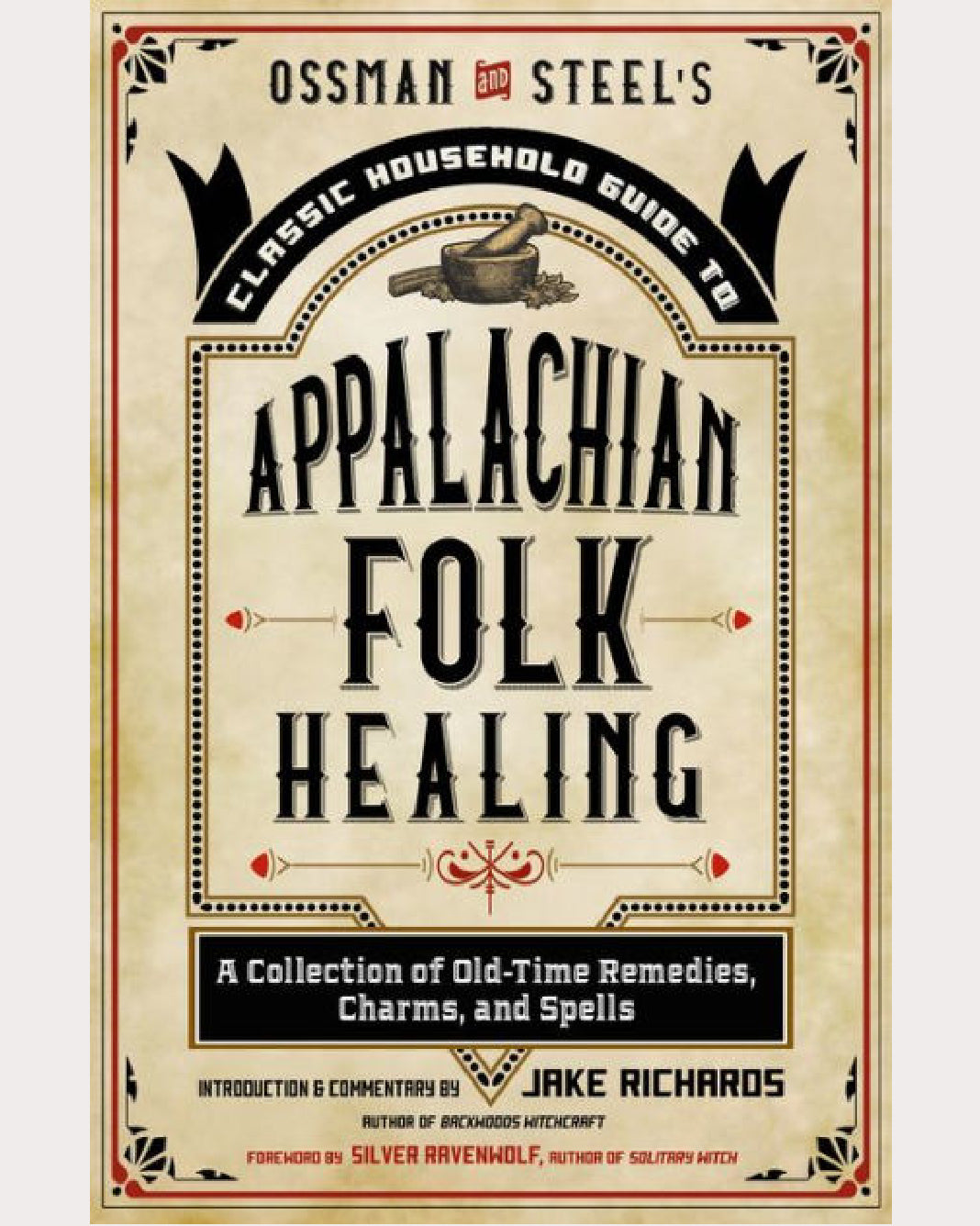 Ossman & Steel's Classic Household Guide to Appalachian Folk Healing