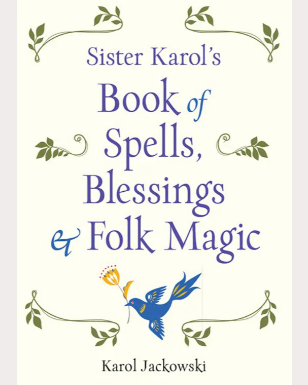 Sister Karol's Book of Spells, Blessings & Folk Magic