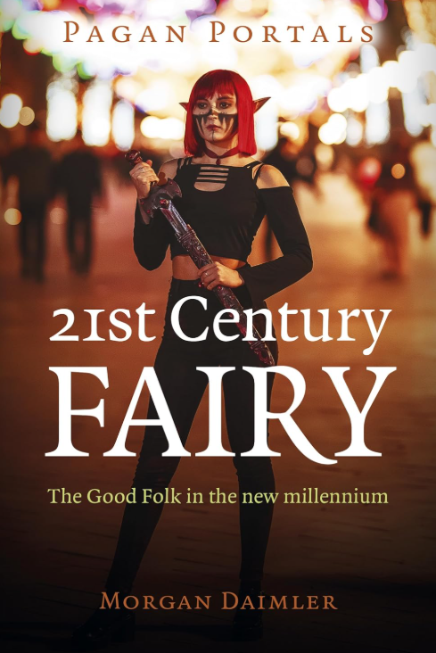 Pagan Portals | 21st Century Fairy: The Good Folk in the New Millennium