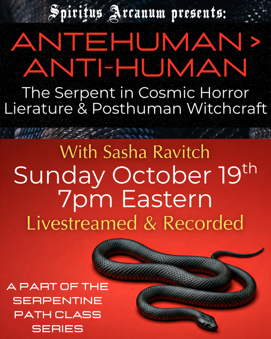 Antehuman > AntiHuman: The Serpent in Cosmic Horror Literature & Posthuman Witchcraft with Sasha Ravitch