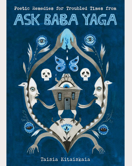 Poetic Remedies for Troubled Times from Ask Baba Yaga