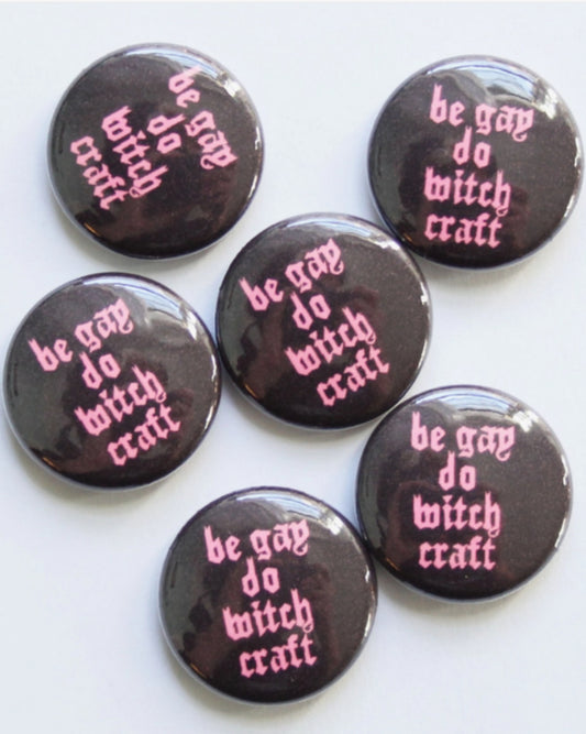 Be Gay Do Witchcraft 1" Pin