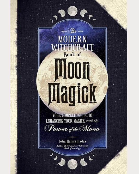 The Modern Witchcraft Book of Moon Magick