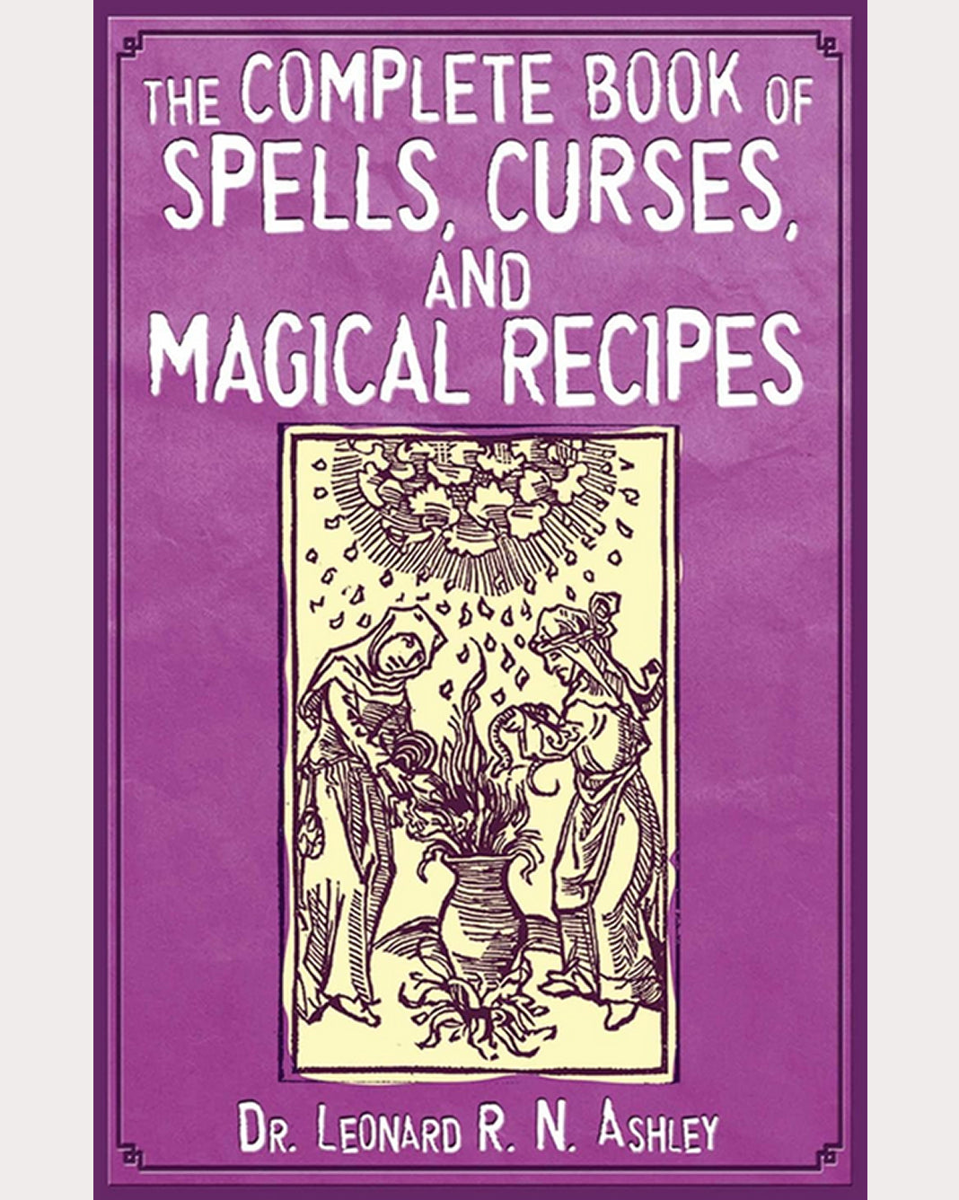 The Complete Book of Spells, Curses and Magical Recipes