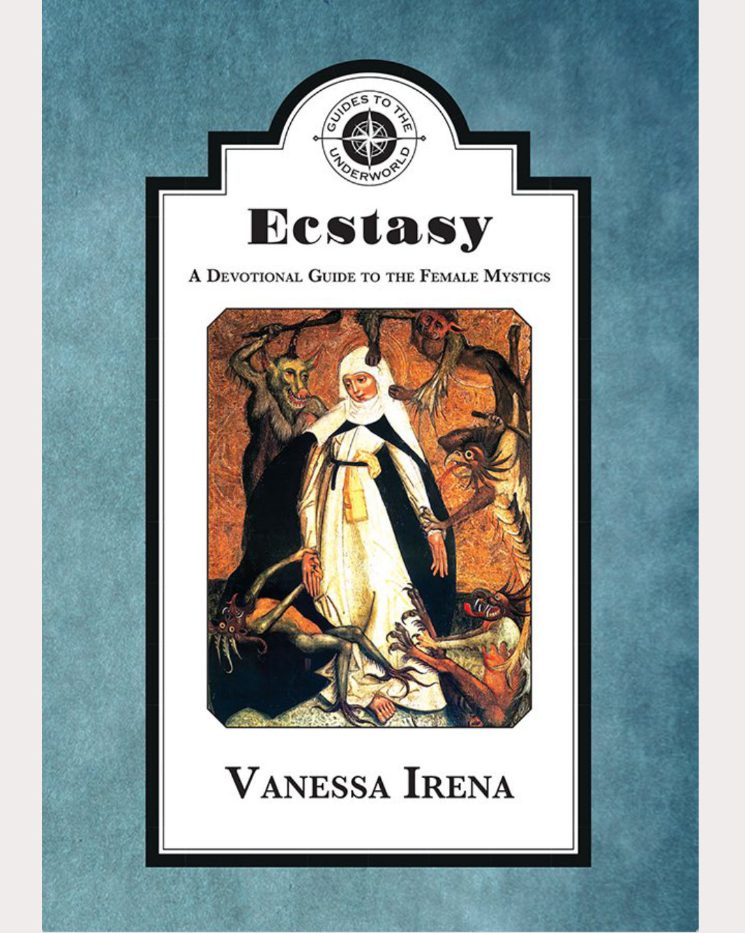 Ecstasy: A Devotional Guide to the Female Mystics