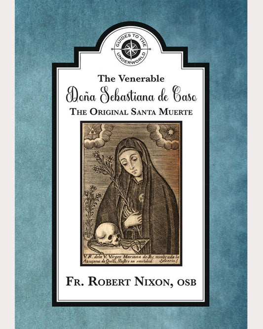 Dona Sebastiana: The Original Santa Muerte