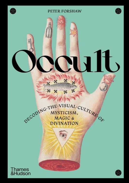Occult | Decoding the Visual Culture of Mysticism, Magic and Divination