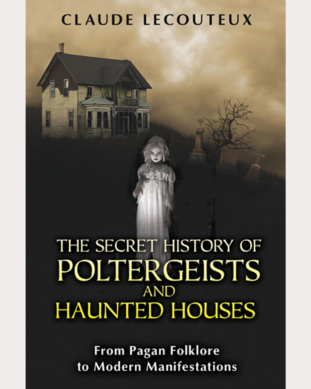 The Secret History of Poltergeists & Haunted Houses