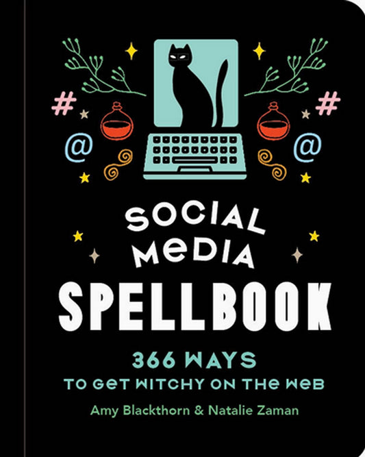 Social Media Spellbook: 366 Ways To Get Witchy On the Web