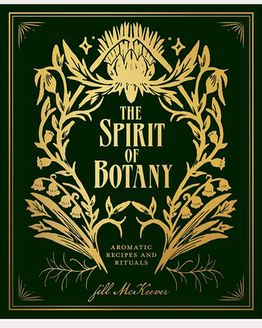 The Spirit of Botany | Aromatic Recipes & Rituals