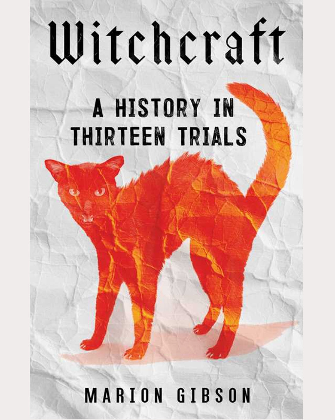 Witchcraft: A History in Thirteen Trials