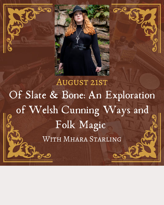 Of Slate & Bone: An Exploration of Welsh Cunning Ways and Folk Magic with Mhara Starling